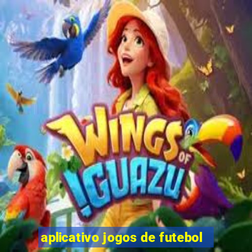 aplicativo jogos de futebol